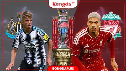 Nhận định bóng đá Newcastle vs Liverpool, 22h30 ngày 23/8: Liverpool khởi đầu thuận lợi